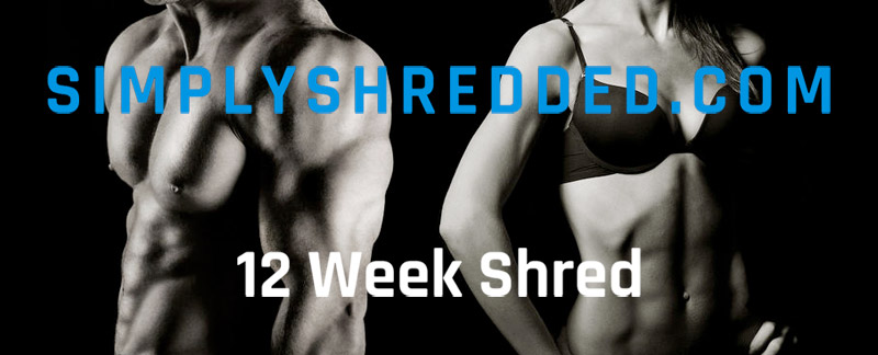 Simply Shredded – 12 Week Shred